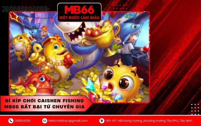 Bí Kíp Chơi Caishen Fishing MB66 Bất Bại Từ Chuyên Gia