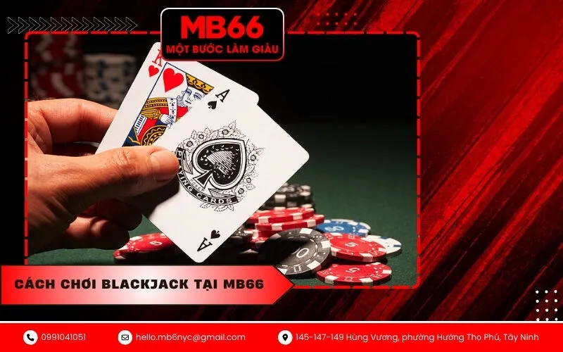Cách chơi Blackjack tại MB66