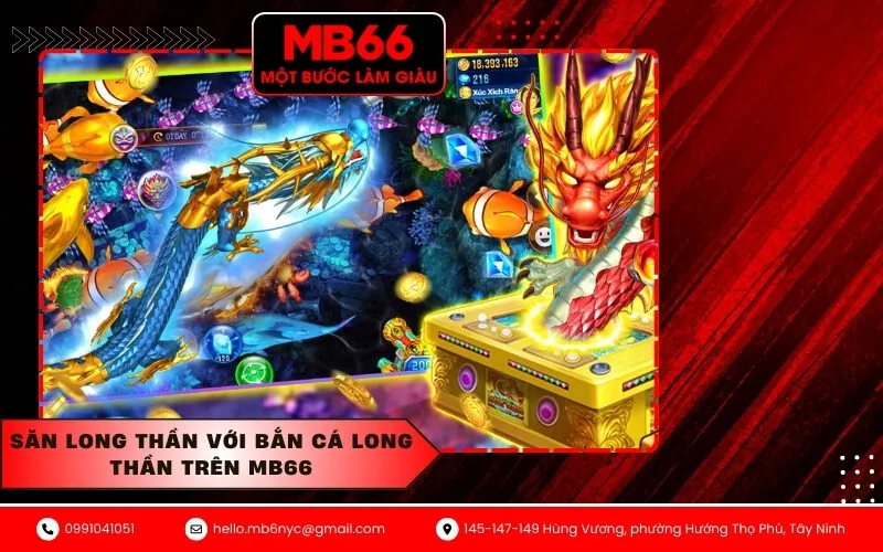 Săn long thần với Bắn Cá Long Thần trên MB66