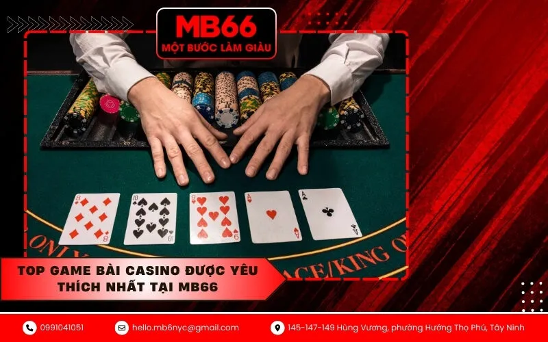 Top game bài casino được yêu thích nhất tại MB66
