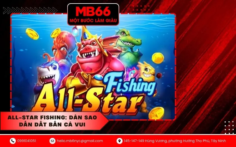 All-star Fishing Dàn sao dẫn dắt bắn cá vui