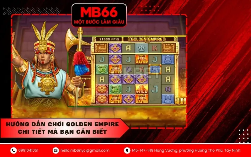 Hướng dẫn chơi Golden Empire chi tiết mà bạn cần biết